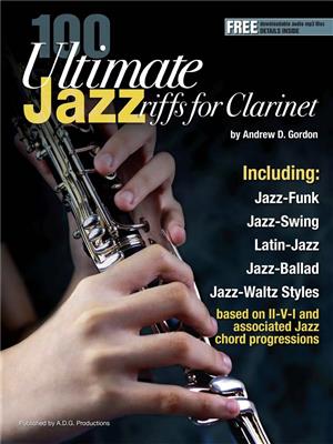 Andrew D. Gordon: 100 Ultimate Jazz Riffs for Clarinet: Solo pour Clarinette