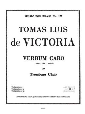 Tomás Luis de Victoria: Tomas Luis da Vittoria: Verbum Caro: Trombone (Ensemble)
