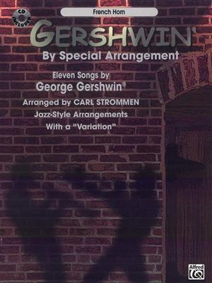 George Gershwin: By Special Arrangement- French Horn: (Arr. Carl Strommen): Solo pour Cor Français