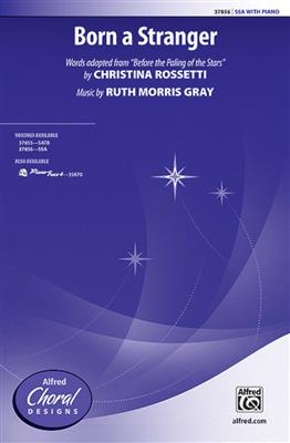 Ruth Morris Gray: Born a Stranger: Voix Hautes et Accomp.
