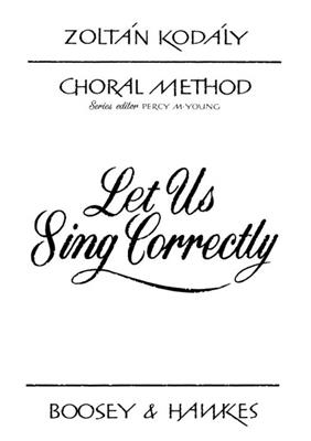 Zoltán Kodály: Let Us Sing Correctly: Chœur d'Enfants
