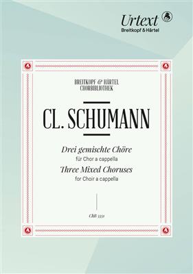 Clara Schumann: 3 gemischte Choere: Chœur Mixte et Accomp.