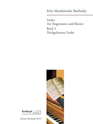 Felix Mendelssohn Bartholdy: Lieder Band 3: Nachgelassene Lieder: Chant et Piano
