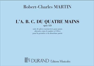 Robert-Charles Martin: L'A.B.C. du 4 Mains, Opus 123: Piano Quatre Mains