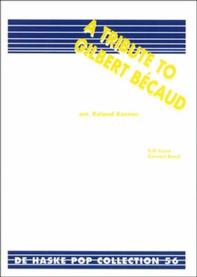 Gilbert Becaud: A Tribute to Gilbert Bécaud: (Arr. Roland Kernen): Orchestre d'Harmonie
