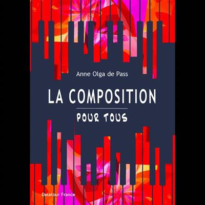 Anne Olga de Pass: La Composition Pour Tous