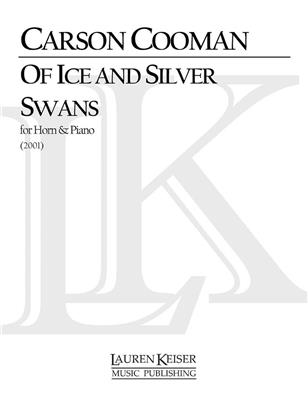 Carson Cooman: Of Ice and Silver Swans: Cor Français et Accomp.