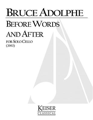 Bruce Adolphe: Before Words and After: Solo pour Violoncelle