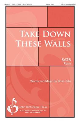 Brian Tate: Take Down These Walls: Chœur Mixte et Accomp.