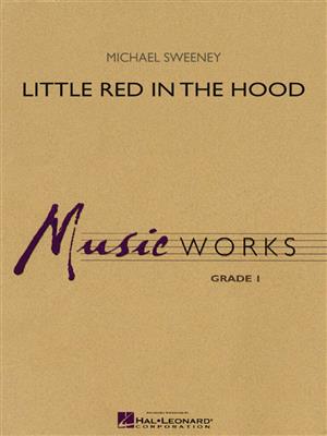 Michael Sweeney: Little Red in the Hood: Orchestre d'Harmonie