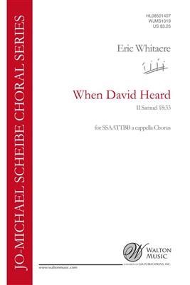 Eric Whitacre: When David Heard: Chœur Mixte A Cappella