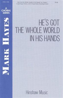 He's Got The Whole World In His Hands: (Arr. Mark Hayes): Voix Hautes et Piano/Orgue