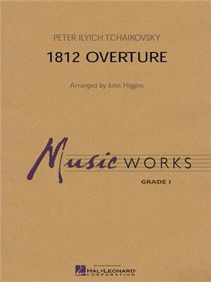 Pyotr Ilyich Tchaikovsky: 1812 Overture: (Arr. John Higgins): Orchestre d'Harmonie