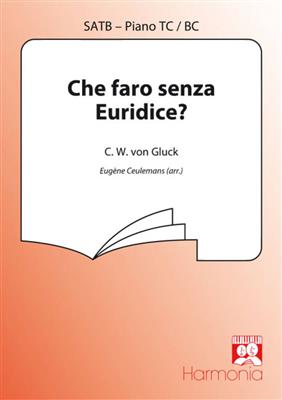 Christoph Willibald Gluck: Che faro senza Euridice?: (Arr. Eugène Ceulemans): Chœur Mixte et Piano/Orgue