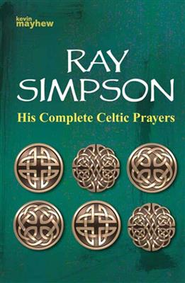 Ray Simpson: His Complete Celtic prayers