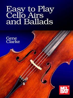 Gene Clarke: Easy to Play Cello Airs and Ballads: Solo pour Violoncelle