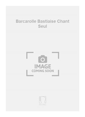 Vincent Orsini: Barcarolle Bastiaise Chant Seul: Chant et Piano