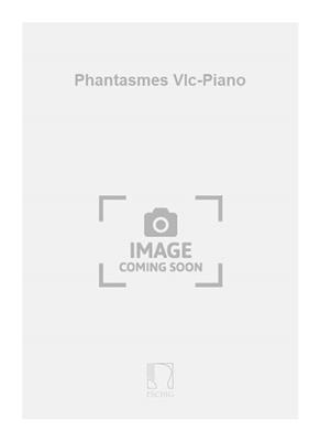 Jacques Castérède: Phantasmes Vlc-Piano: Violoncelle et Accomp.
