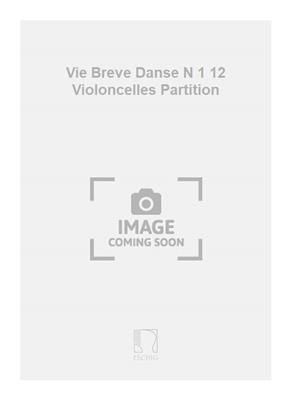 Manuel de Falla: Vie Breve Danse N 1 12 Violoncelles Partition: Violoncelles (Ensemble)