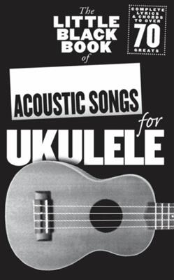 The Little Black Book of Acoustic Songs Ukulele: Solo pour Ukulélé