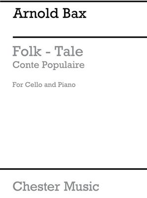 Arnold Bax: A Folk-Tale (Conte Populaire) for Cello And Piano: Violoncelle et Accomp.