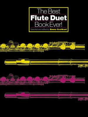 The Best Flute Duet Book Ever!: Duo pour Flûtes Traversières