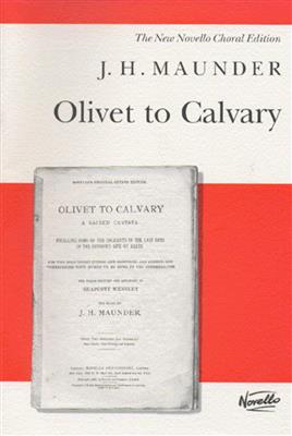 John Henry Maunder: From Olivet to Calvary: Chœur Mixte et Accomp.
