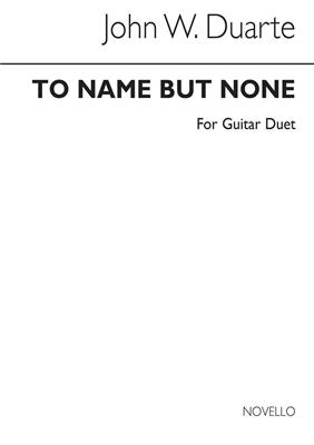 John W. Duarte: To Name But None for 2 Guitars: Solo pour Guitare
