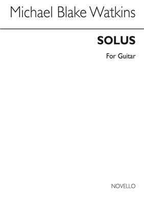 Michael Blake Watkins: Solus for Guitar: Solo pour Guitare