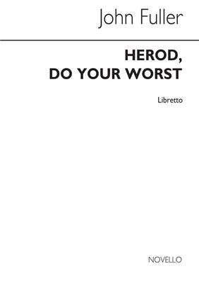 Bryan Kelly: Herod Do Your Worst (Libretto):