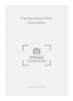 Robert Saxton: Fantasiestuck For Accordion: Solo pour Accordéon
