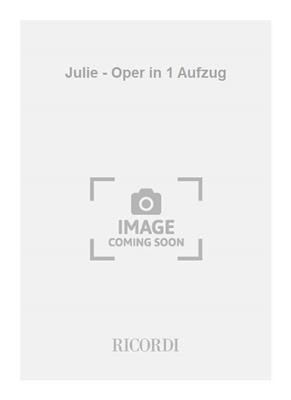 Philippe Boesmans: Julie - Oper in 1 Aufzug: Chant et Piano