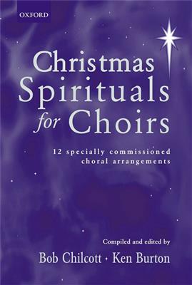 Christmas Spirituals for Choirs: (Arr. Bob Chilcott): Chœur Mixte et Accomp.