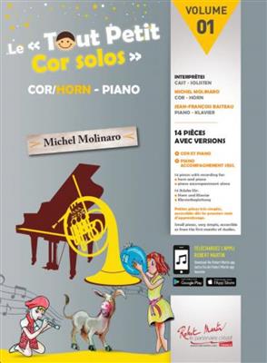 Le Tout Petit Cor Solos, Volume 1: (Arr. Michel Molinaro): Cor Français et Accomp.