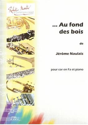 Jérôme Naulais: Au Fond des Bois: Cor Français et Accomp.