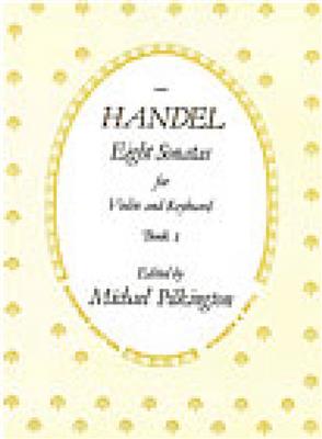 Georg Friedrich Händel: Eight Sonatas For Violin And Keyboard Book One: Violon et Accomp.