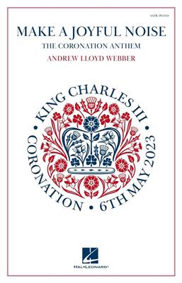 Andrew Lloyd Webber: Make a Joyful Noise (The Coronation Anthem): Chœur Mixte et Piano/Orgue