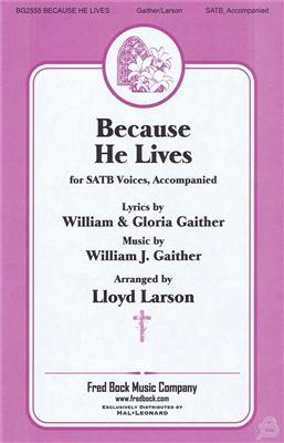 Bill Gaither: Because He Lives: (Arr. Lloyd Larson): Chœur Mixte et Accomp.