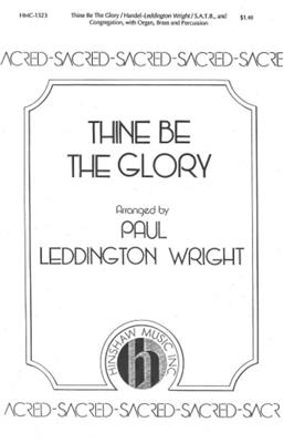 Georg Friedrich Händel: Thine Be The Glory: (Arr. Paul Leddington Wright): Chœur Mixte et Piano/Orgue