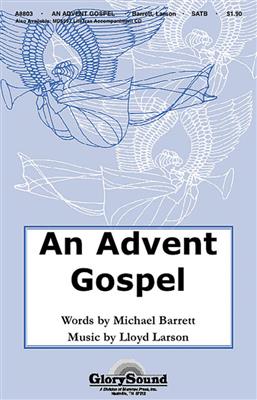 Lloyd Larson: An Advent Gospel: Chœur Mixte et Accomp.