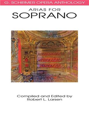 Opera Anthology Arias for Soprano: Chant et Piano