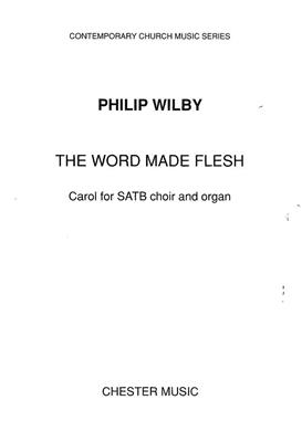 Philip Wilby: The Word Made Flesh: Chœur Mixte et Piano/Orgue