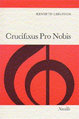 Kenneth Leighton: Crucifixus Pro Nobis Op.38: Chœur Mixte et Piano/Orgue
