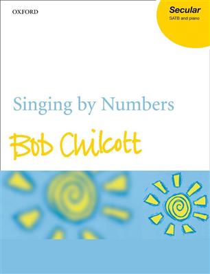 Bob Chilcott: Singing By Numbers: Chœur Mixte et Accomp.