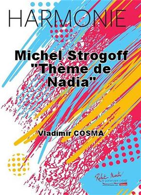 Vladimir Cosma: Michel Strogoff -Thème de Nadia: Orchestre d'Harmonie