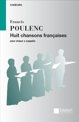 Francis Poulenc: 8 Chansons françaises (1945-46): Chœur Mixte A Cappella