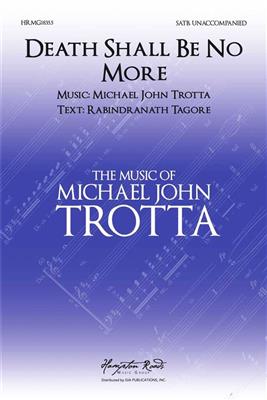 Michael John Trotta: Death Shall Be No More: Chœur Mixte et Accomp.
