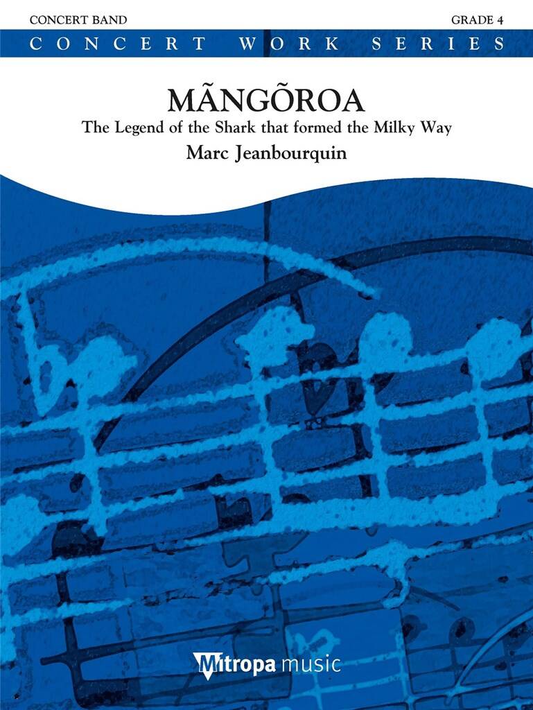 Marc Jeanbourquin: Mãngõroa: Orchestre d'Harmonie
