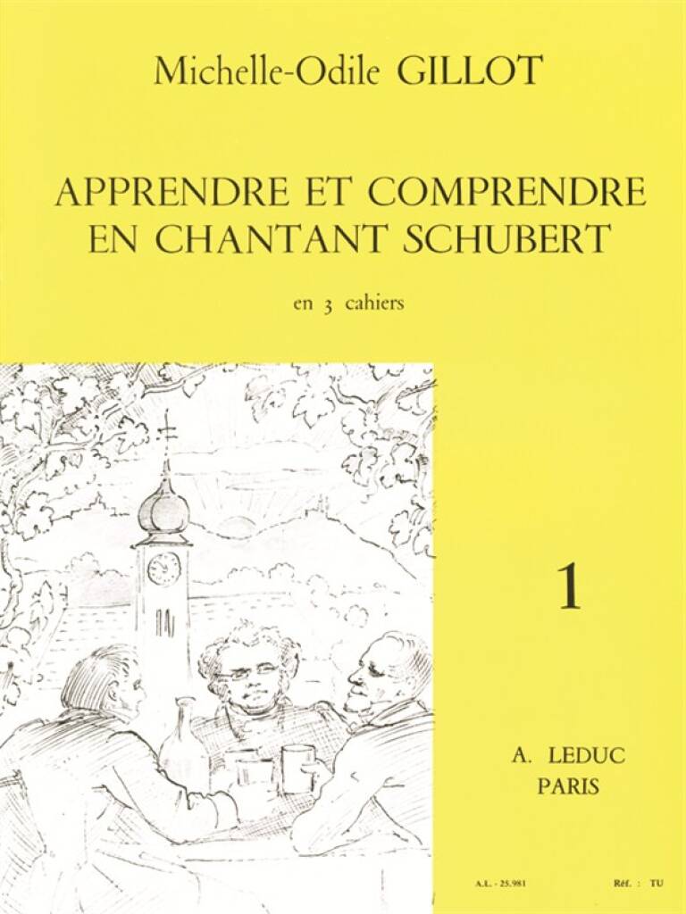 Michelle-Odile Gillot: Apprendre et Comprendre en Chantant Schubert Vol.1: Chant et Piano