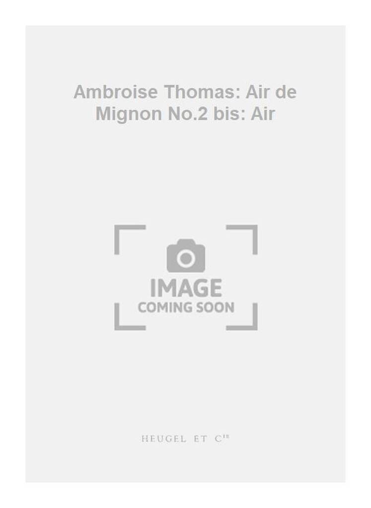 Ambroise Thomas: Ambroise Thomas: Air de Mignon No.2 bis: Air: Chant et Piano